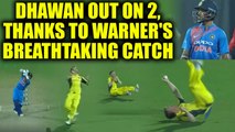 India vs Australia 2nd T20I : Shikhar Dhawan out for 2 runs, David Warner takes outstanding catch