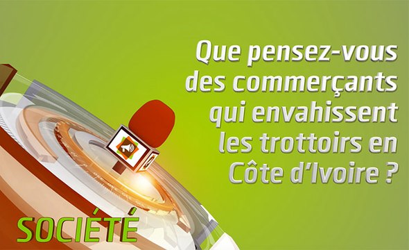 Microdrome : Que pensez-vous des commerçants qui envahissent les trottoirs en Côte d'Ivoire ?