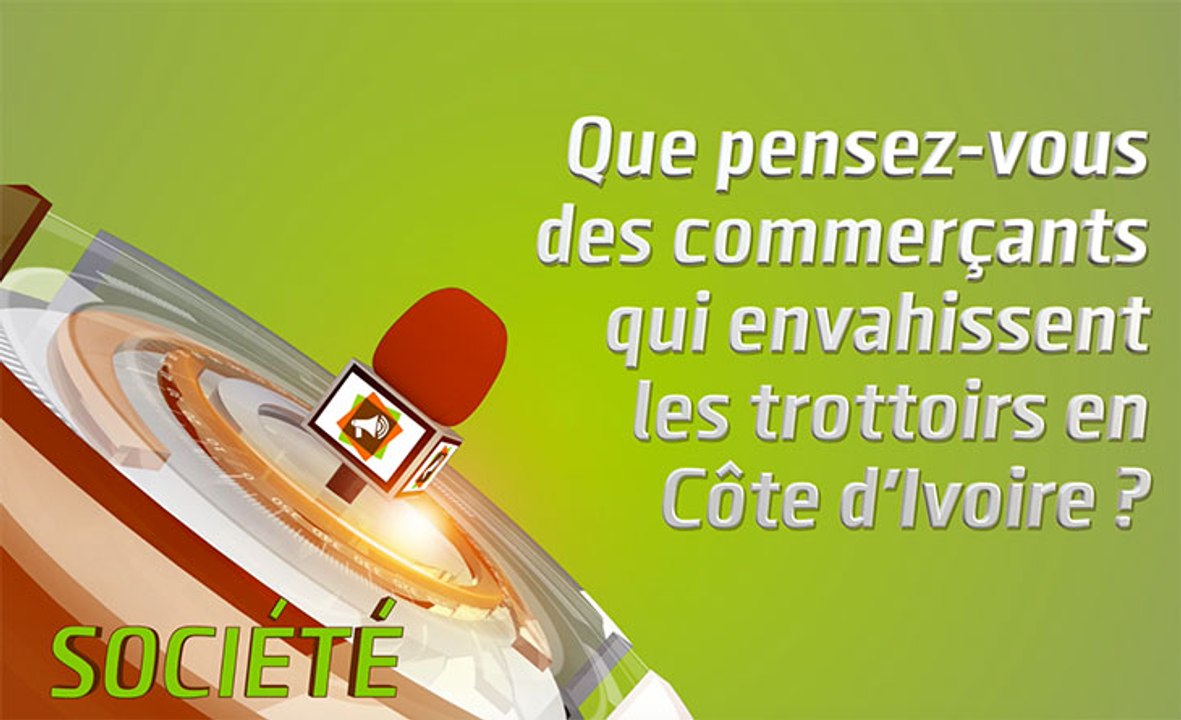 Microdrome : "Que pensez-vous des commerçants qui envahissent les trottoirs en Côte d'Ivoire ?"