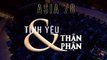 Asia 78 – Tình Yêu và Thân Phận_ Phần 1/6