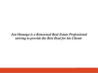 Jon Otonoga is a Renowned Real Estate Professional