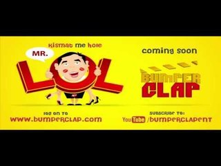 Bumper Clap Presents "Mr. LOL"- A hilarious situational comedy "Mr.LOL : Coming Soon"