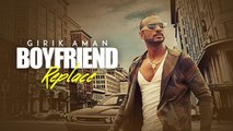Boyfriend Replace Video Song  Girik Aman  Latest Punjabi Songs 2017
