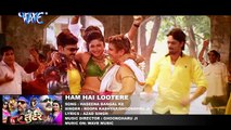 Pawan Singh - Galori - Haseena Bangal Ke - Ham Hai Lootere - Bhojpuri Songs
