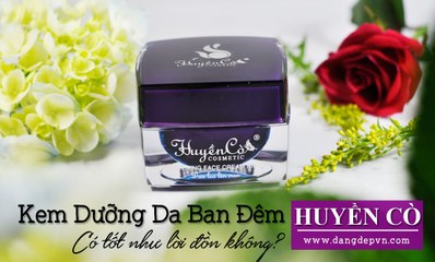Độ hiệu quả sau 2 tuần sử dụng kem dưỡng da ban đêm Huyền Cò