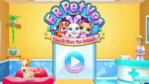 Pet Care - ER Pet Vet - Animals Doctor Game For Kids & Babies - Fun Android Gameplay Video