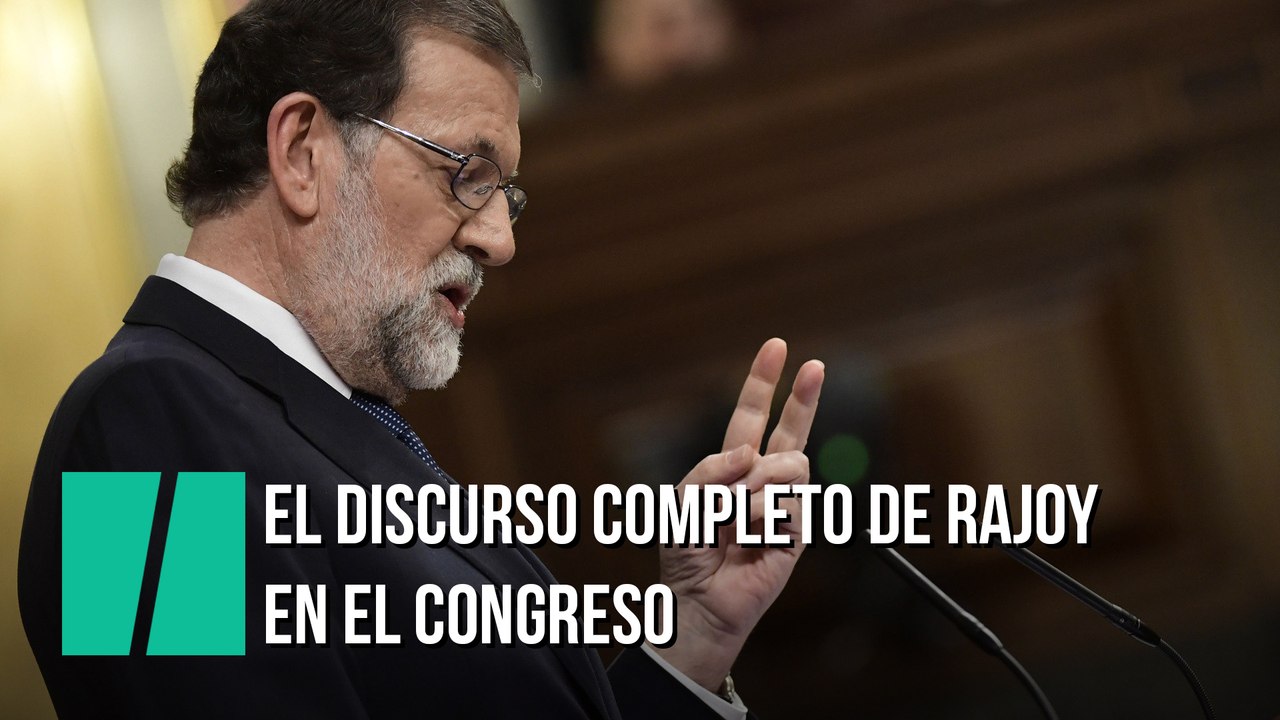 El discurso completo de Rajoy en el Congreso