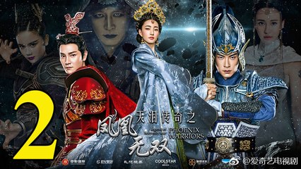 Thiên Lệ Truyền Kỳ: Phượng Hoàng Vô Song - Tập 2 - Vietsub || Legend of Heavenly Tear: Phoenix Warriors 2017 Full HD
