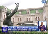 Alexis Mera renunció a la postulación como embajador de Ecuador en Estados Unidos