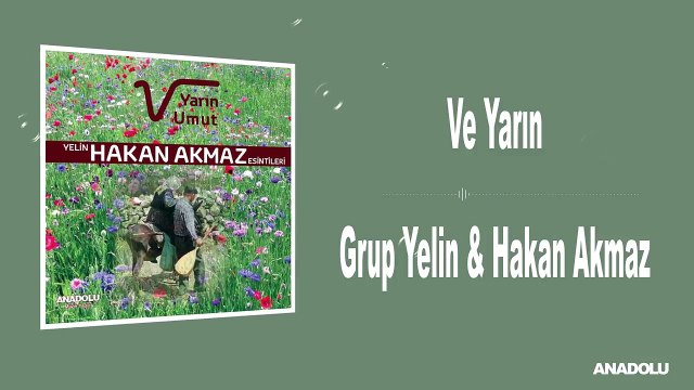 Grup Yelin & Hakan Akmaz - Ve Yarın