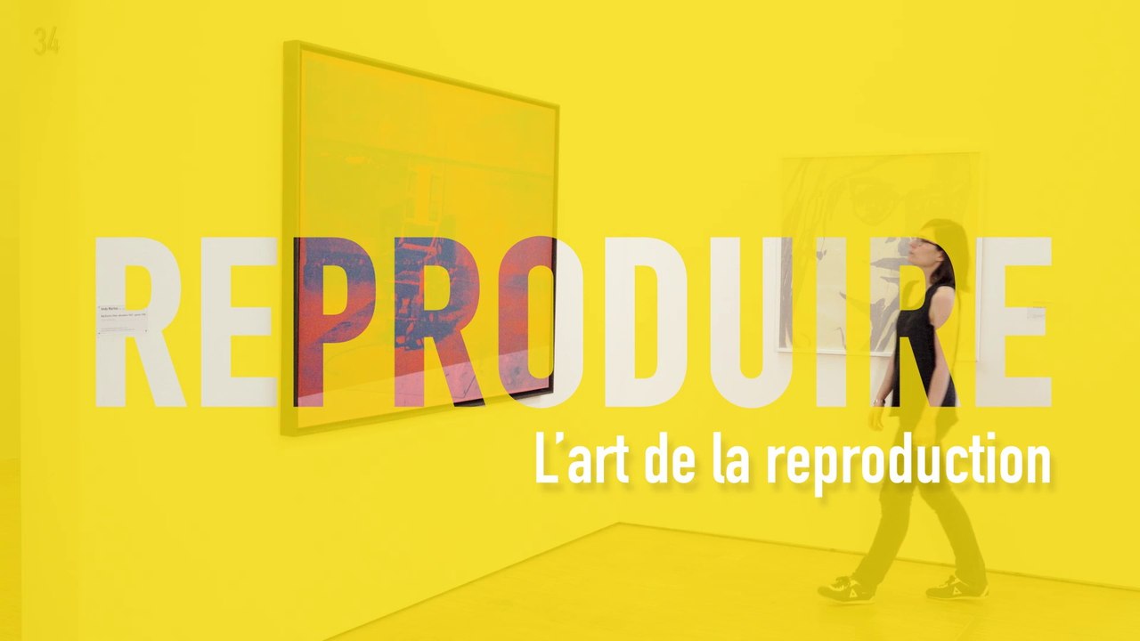 MOOC L’art moderne et contemporain en 5 gestes - REPRODUIRE - L’art de la reproduction