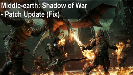 Middle Earth Shadow of War game Won't Launch