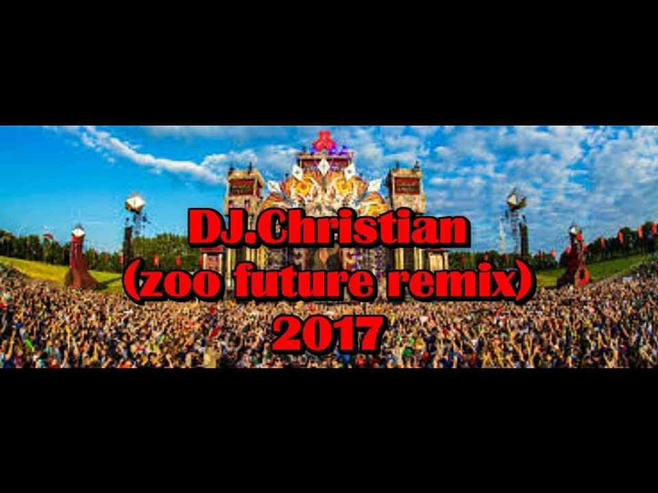 DJ.Christian zoo future remix 2017