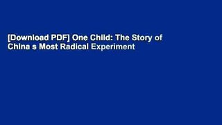 [Download PDF] One Child: The Story of China s Most Radical Experiment