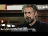 Ben mükemmel olmak istemiyorum... - Yeter 29. Bölüm - atv