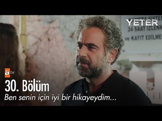 Ben senin için iyi bir hikayeydim... - Yeter 30. Bölüm -  atv
