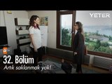 Artık saklanmak yok! - Yeter 32. Bölüm - atv