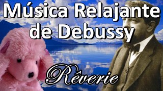 Claude Debussy - Reverie - Musica relajante para piano