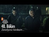 Zararlısınız kardeşim... - Eşkıya Dünyaya Hükümdar Olmaz 48. Bölüm - atv