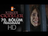 Kırgın Çiçekler 70. Bölüm Fragmanı - atv