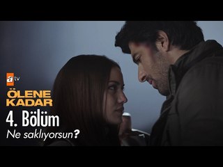 Ne saklıyorsun? - Ölene Kadar 4. Bölüm - atv