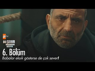 Ah oğlum! - Bu Şehir Arkandan Gelecek 6. Bölüm - atv