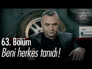 Beni herkes tanıdı! - Eşkıya Dünyaya Hükümdar Olmaz 63. Bölüm - atv