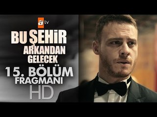 Bu Şehir Arkandan Gelecek 15. Bölüm Fragmanı - atv