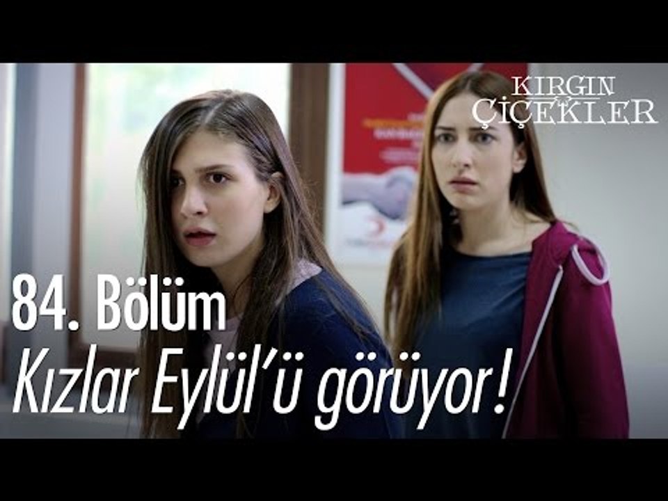 Kızlar Eylül'ü görüyor! - Kırgın Çiçekler 84. Bölüm - atv