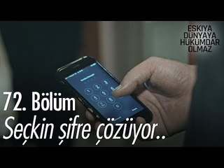 Seçkin telefonun şifresini çözüyor - Eşkıya Dünyaya Hükümdar Olmaz 72. Bölüm