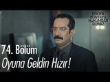 Oyuna geldin Hızır! - Eşkıya Dünyaya Hükümdar Olmaz 74. Bölüm