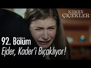 Ejder, Kader'i bıçaklıyor - Kırgın Çiçekler 92. Bölüm