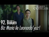 Biz Maria ile Leonardo'yuz! - Kırgın Çiçekler 92. Bölüm