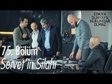 Servet'in silahı.. - Eşkıya Dünyaya Hükümdar Olmaz 75. Bölüm