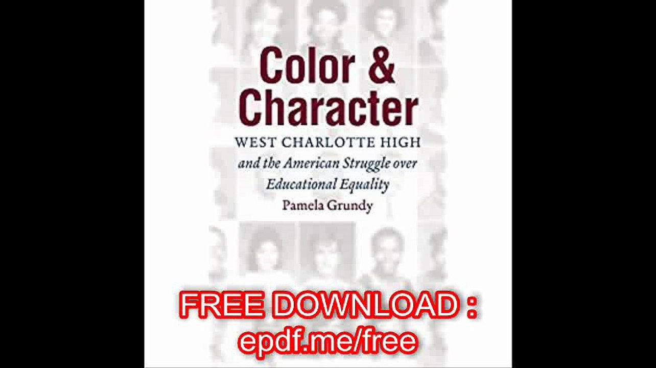 Color and Character West Charlotte High and the American Struggle over Educational Equality