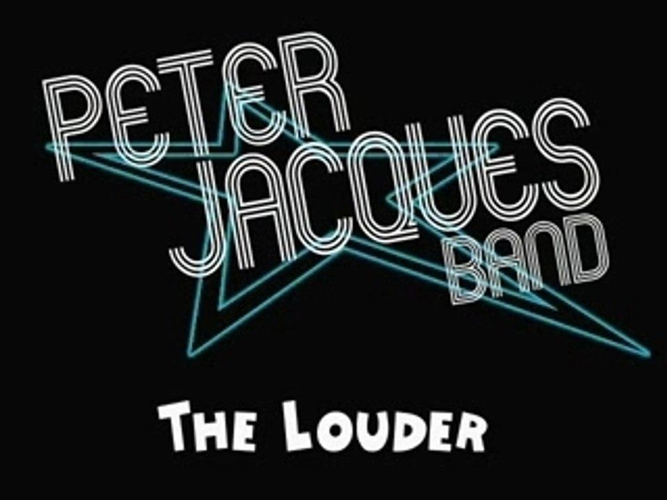 Peter Jacques Band - The Louder
