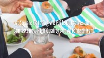 Corporate Catering Done Right With Square Catering