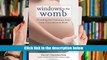 Download PDF Windows to the Womb: Revealing the Conscious Baby from Conception to Birth  Read
