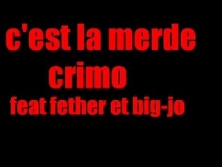 C'est la merde- Crimo feat big-jo et fether