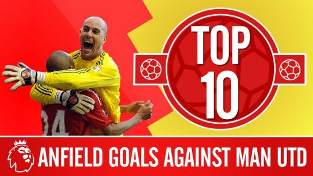 Liverpool FC The best 10 goals against Man Utd at Anfield