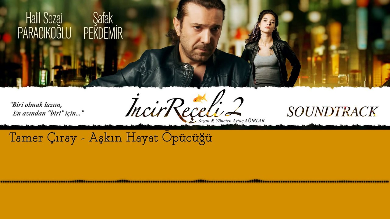Tamer Çıray -  Aşkın Hayat Öpücüğü (İncir Reçeli 2 / Soundtrack)