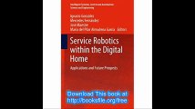Service Robotics within the Digital Home Applications and Future Prospects (Intelligent Systems, Control and Automation