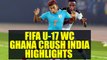 FIFA U-17 World Cup: Ghana thrash India 4-0, Highlights | Oneindia News