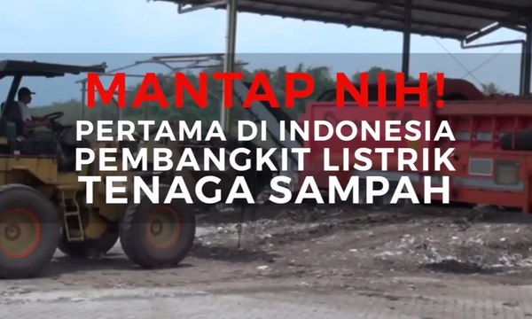 Mantap, Sampah Jadi Tenaga Pembangkit Listrik