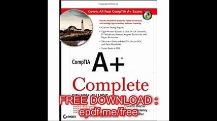 CompTIA A+ Complete Study Guide Exams 220-601 - 602 - 603 - 604