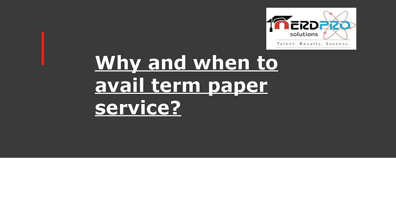 Why And When To Avail Term Paper Service