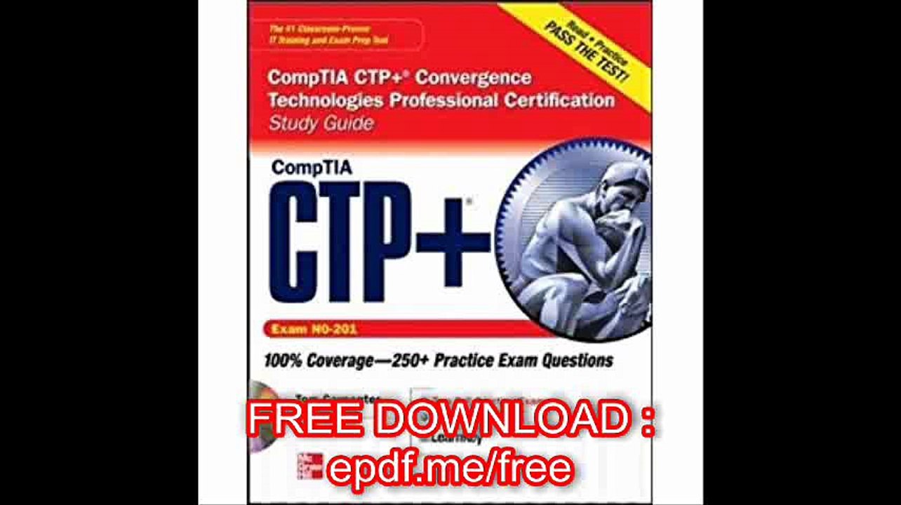 CompTIA CTP+ Convergence Technologies Professional Certification Study Guide (Exam CN0-201) (Certification Press)