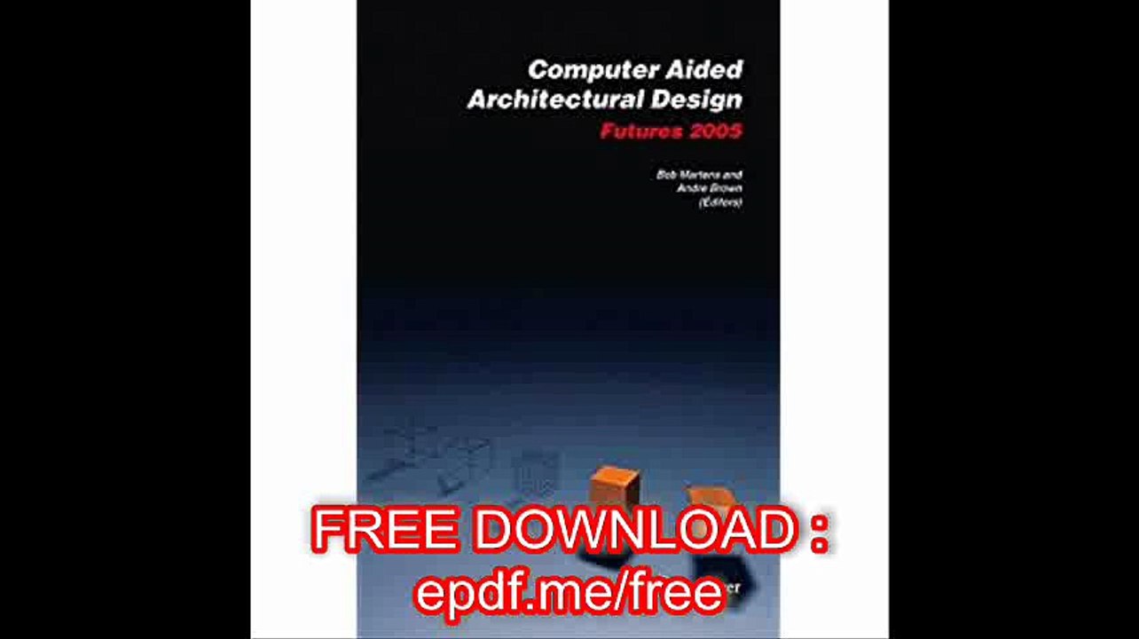 Computer Aided Architectural Design Futures 2005 Proceedings of the 11th International CAAD Futures Conference held at t
