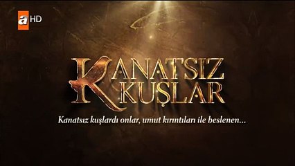 Kanatsız Kuşlar 17.Bölüm izle 12 Ekim 2017 1.Part