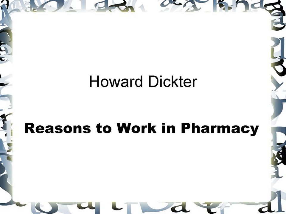Howard Dickter, Pharm.D., Ph.D.- Reasons to Work in Pharmacy